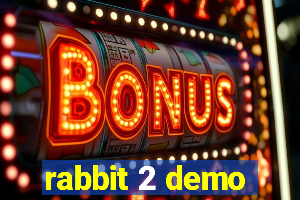 rabbit 2 demo