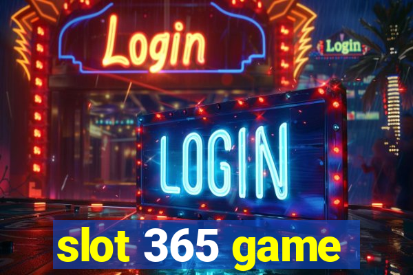 slot 365 game