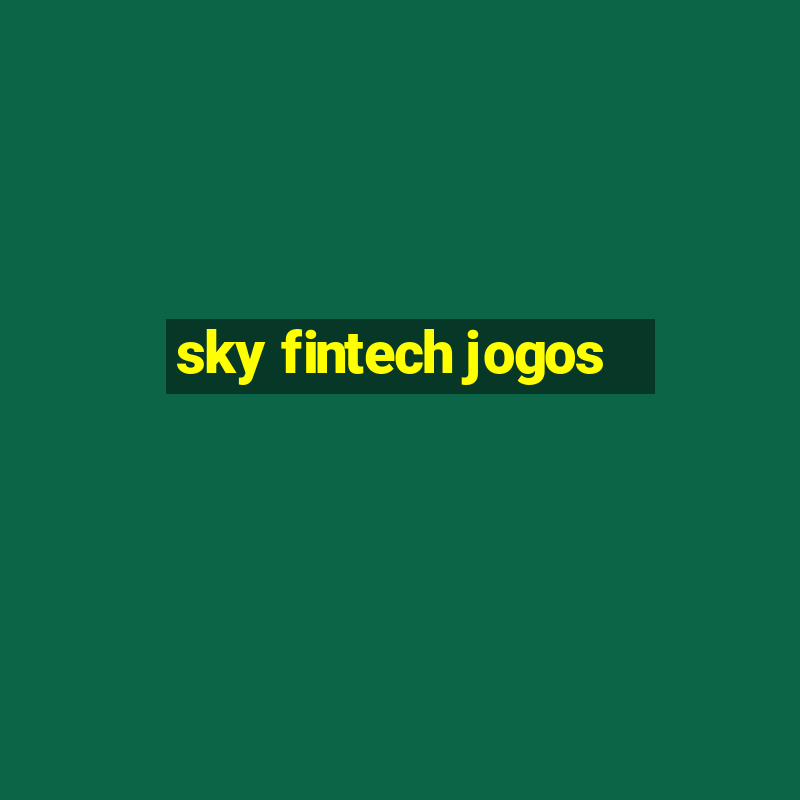 sky fintech jogos