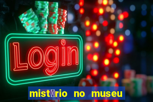 mist茅rio no museu imperial pdf gr谩tis mist茅rio