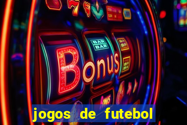 jogos de futebol ao vivo