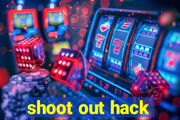 shoot out hack