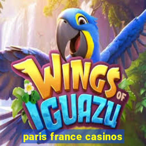 paris france casinos