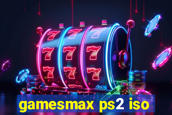 gamesmax ps2 iso