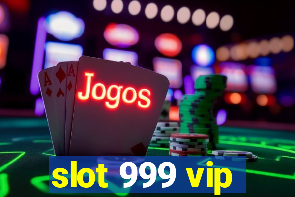 slot 999 vip