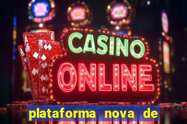 plataforma nova de jogos de cassino