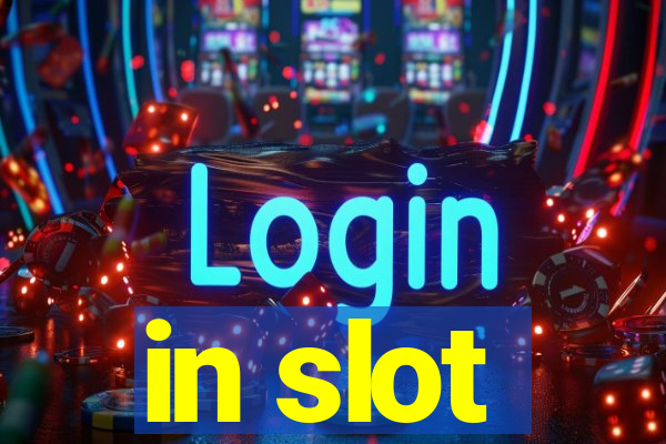 in slot