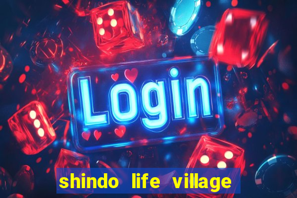 shindo life village blaze private server codes