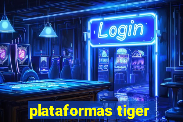 plataformas tiger