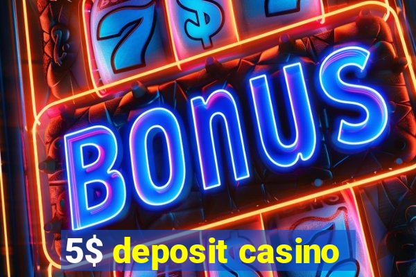 5$ deposit casino