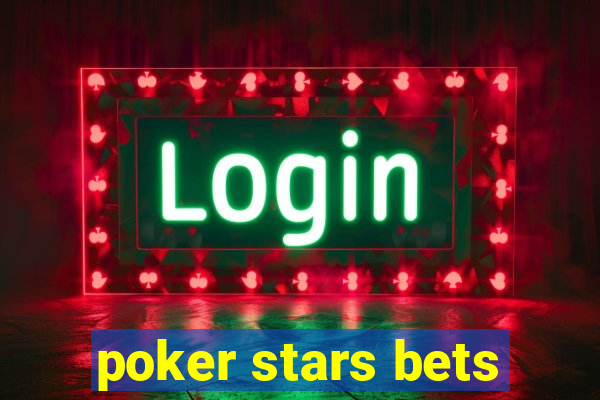 poker stars bets