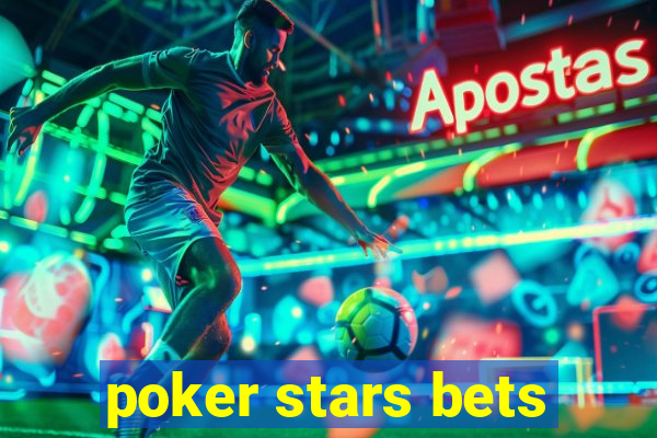 poker stars bets