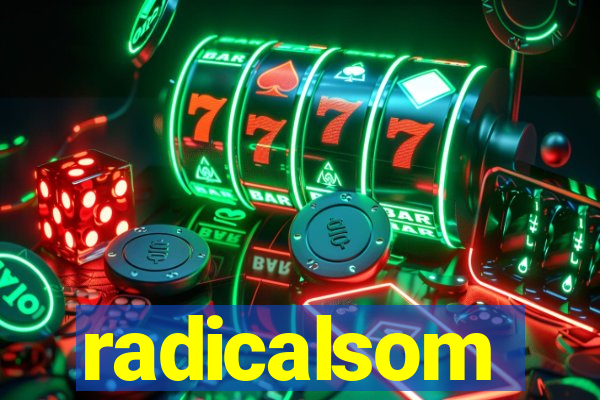 radicalsom