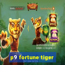 p9 fortune tiger