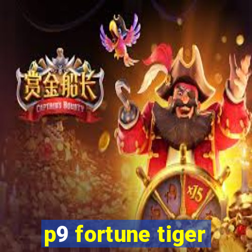 p9 fortune tiger