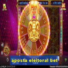 aposta eleitoral bet