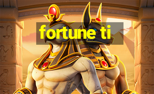 fortune ti