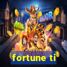 fortune ti