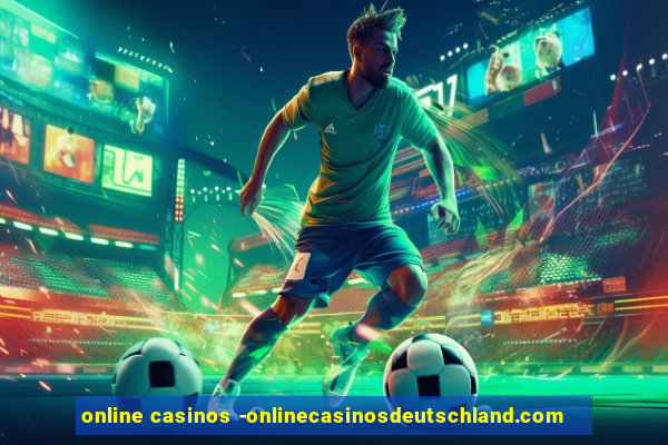 online casinos -onlinecasinosdeutschland.com