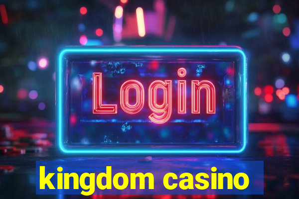 kingdom casino