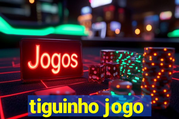 tiguinho jogo