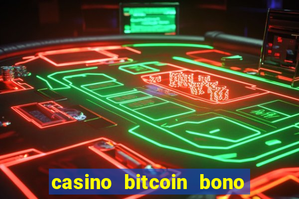 casino bitcoin bono sin depósito