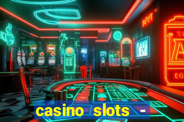 casino slots - jackpot slots