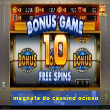 magnata do cassino ocioso