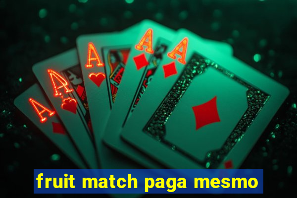 fruit match paga mesmo