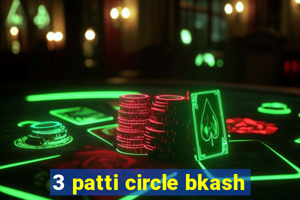 3 patti circle bkash