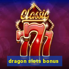 dragon slots bonus