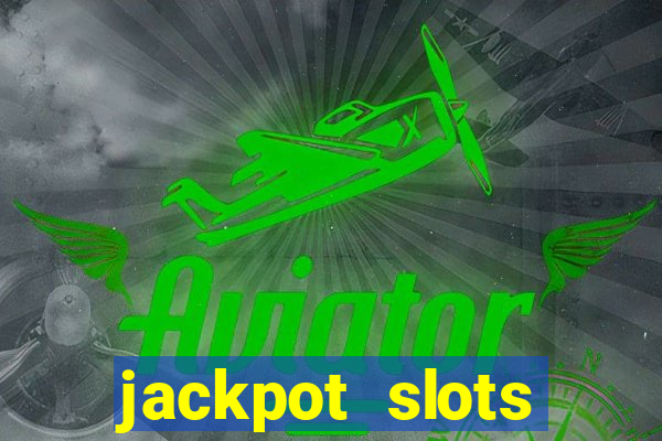 jackpot slots dinheiro real