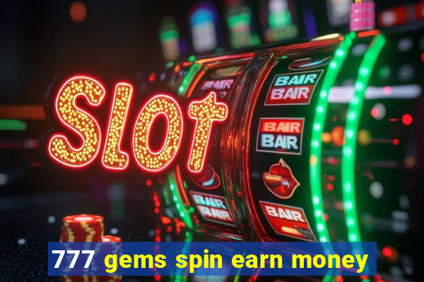 777 gems spin earn money