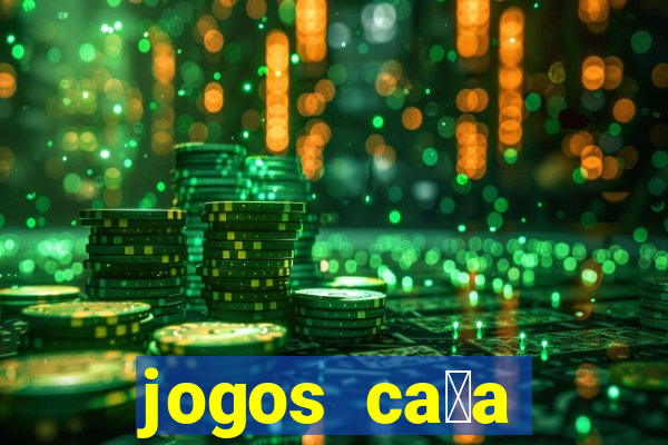 jogos ca莽a n铆queis gr谩tis para baixar