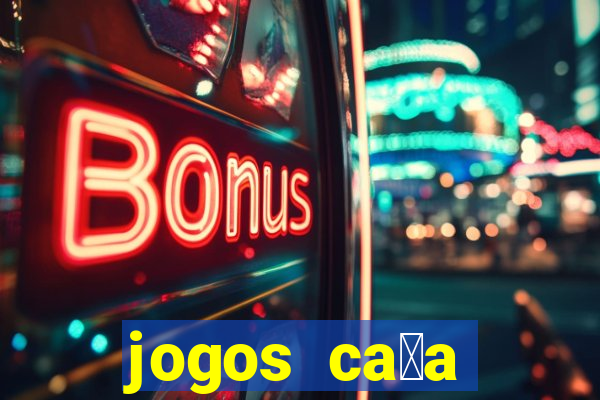 jogos ca莽a n铆queis gr谩tis para baixar