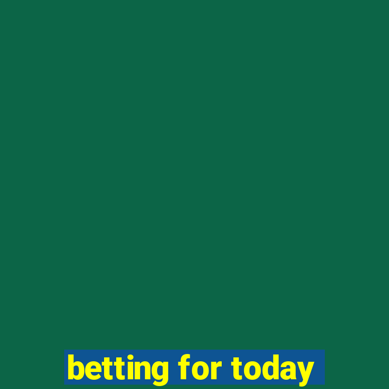 betting for today