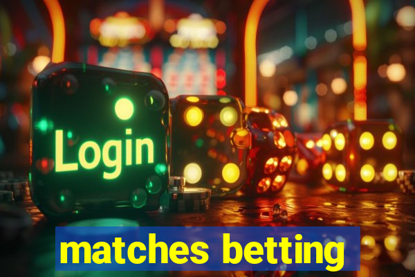 matches betting