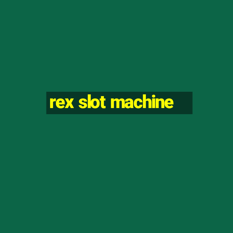 rex slot machine