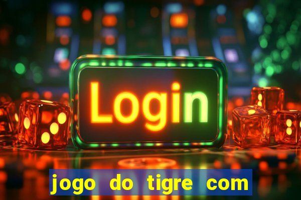 jogo do tigre com dinheiro demo