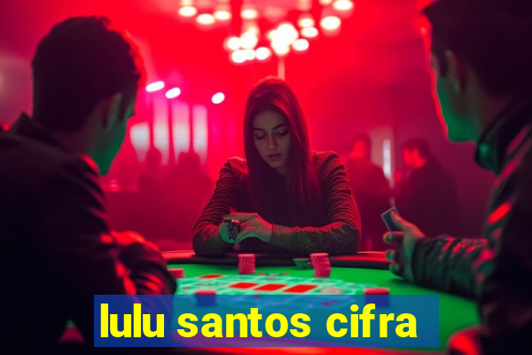 lulu santos cifra