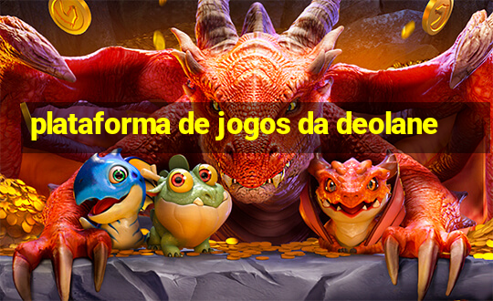 plataforma de jogos da deolane