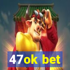 47ok bet