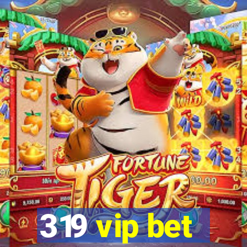 319 vip bet