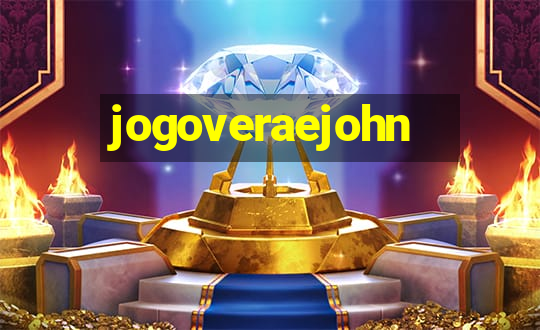 jogoveraejohn