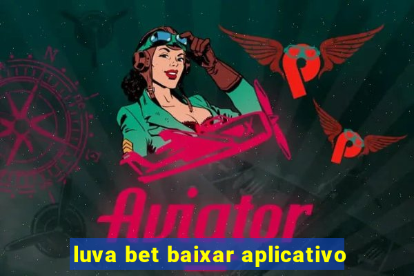 luva bet baixar aplicativo