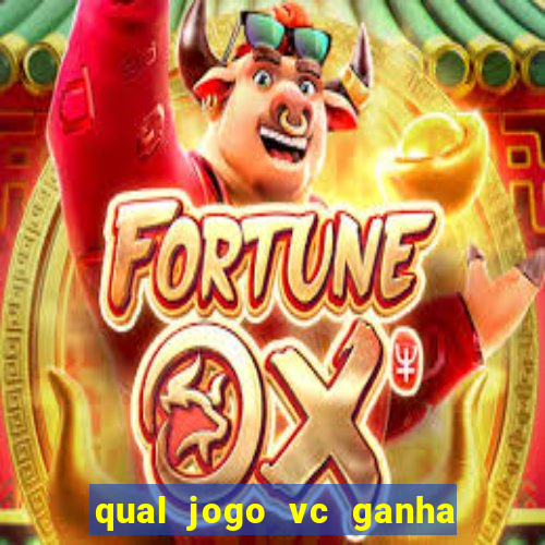 qual jogo vc ganha dinheiro de verdade