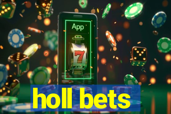 holl bets