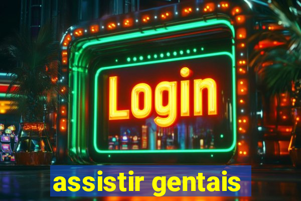 assistir gentais