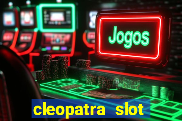 cleopatra slot machines free