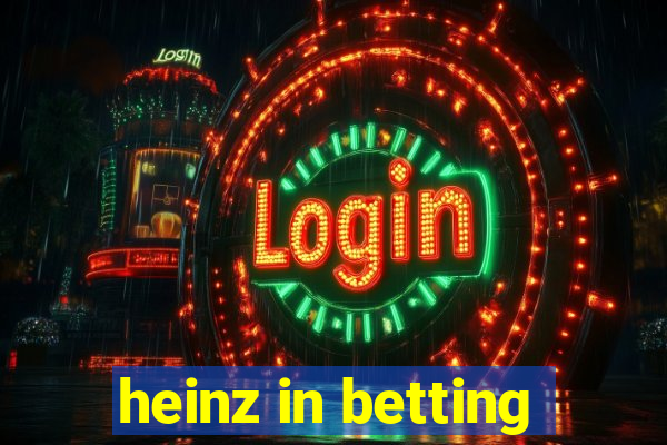 heinz in betting